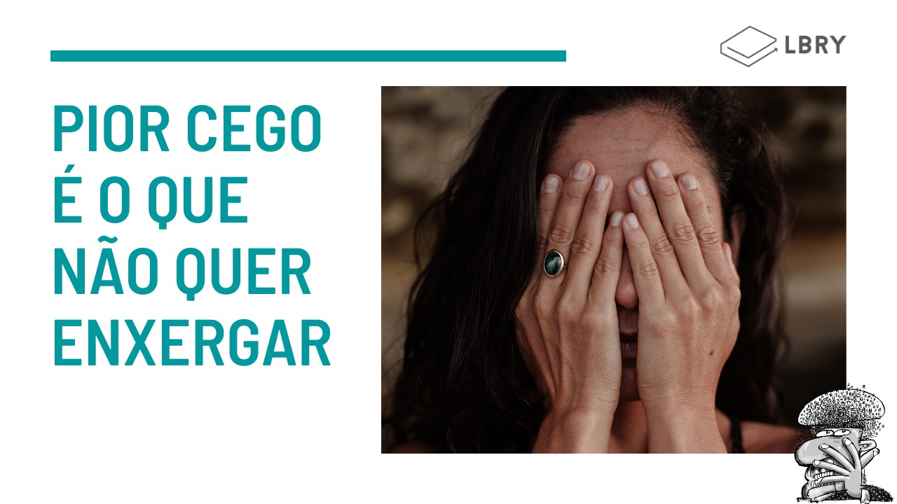 Pior cego, é o que não quer enxergar CAP Ely Vidal